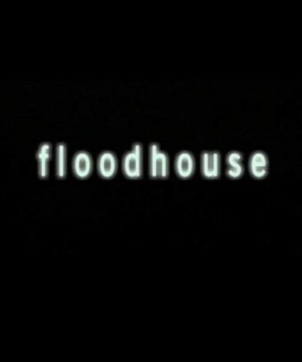 Floodhouse (2004) постер