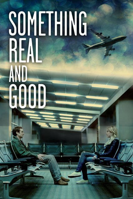 Something Real and Good (2013) постер