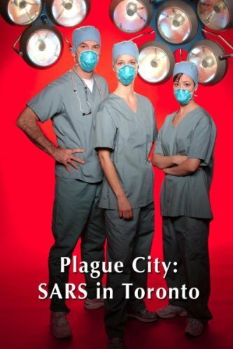 Plague City: SARS in Toronto (2005) постер