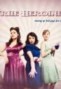 The True Heroines (2011) постер