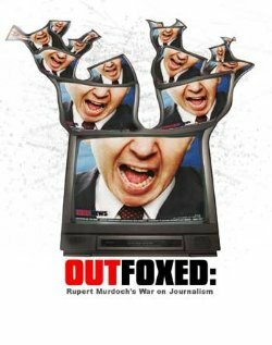 Outfoxed: Rupert Murdoch's War on Journalism (2004) постер